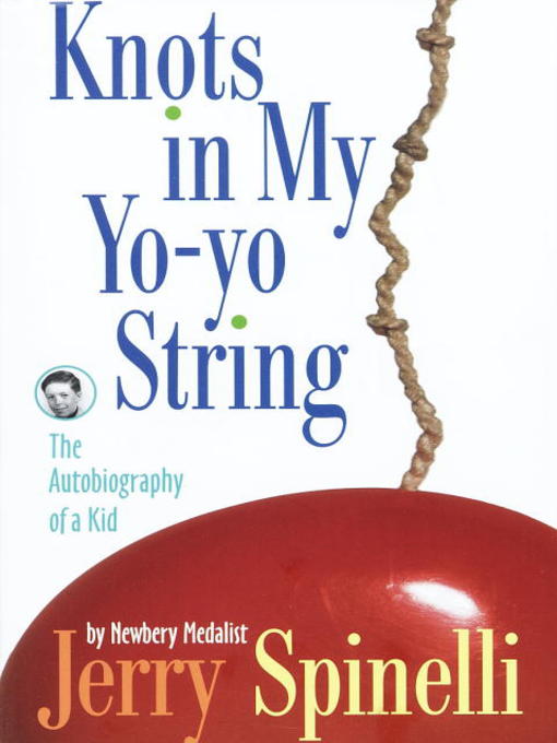 Title details for Knots in My Yo-Yo String by Jerry Spinelli - Available